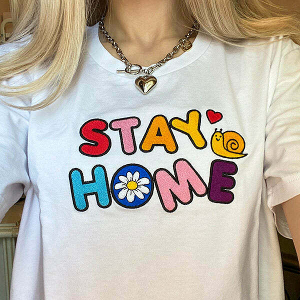 Stay Home T-Shirt - Trendy Y2K Fashion for Girls & Boys | Grunge & Bratz Inspired Style